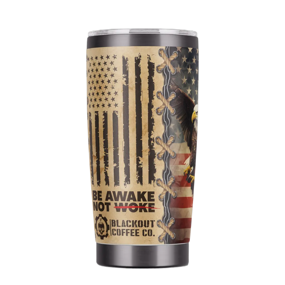 20 OZ Tumbler Be Awake Not Woke